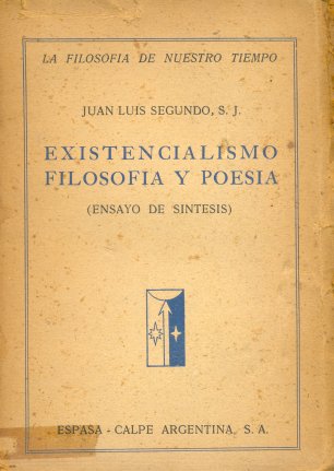 Existencialismo, filosofia y poesia (Ensayo de sintesis)