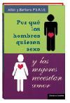 Porque los hombres quieren sexo y las mujeres necesitan amor.